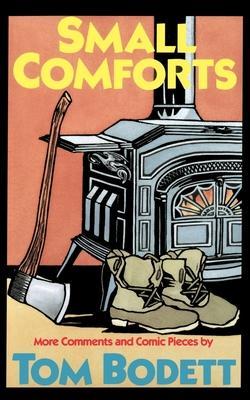 Coperta cărții 'Small Comforts: More Comments and Comic Pieces - Tom Bodett'