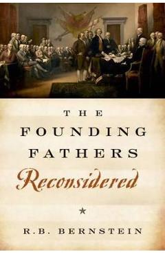 Poza produsului The Founding Fathers Reconsidered - R. B. Bernstein