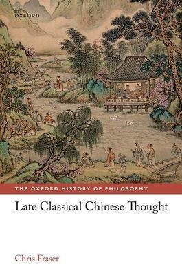 Late Classical Chinese Thought - Chris Fraser