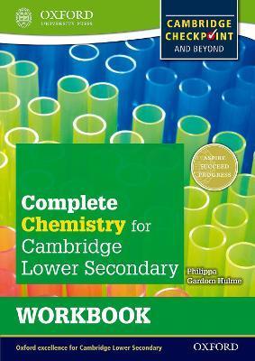 Complete Chemistry for Cambridge Secondary 1 Workbook: For Cambridge Checkpoint and Beyond - Philippa Gardom Hulme
