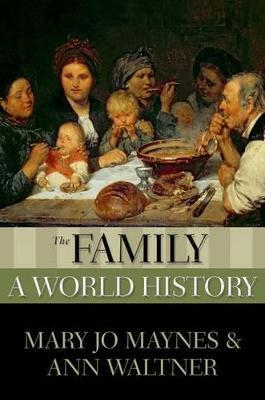 The Family: A World History - Mary Jo Maynes