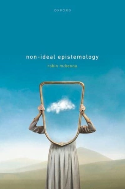 Non-Ideal Epistemology - Robin Mckenna