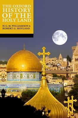 The Oxford History of the Holy Land - Robert G. Hoyland