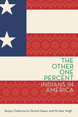 The Other One Percent: Indians in America - Sanjoy Chakravorty