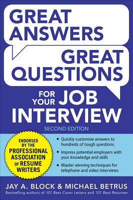 Great Answers, Great Questions for Your Job Interview, 2nd Edition - Jay Block