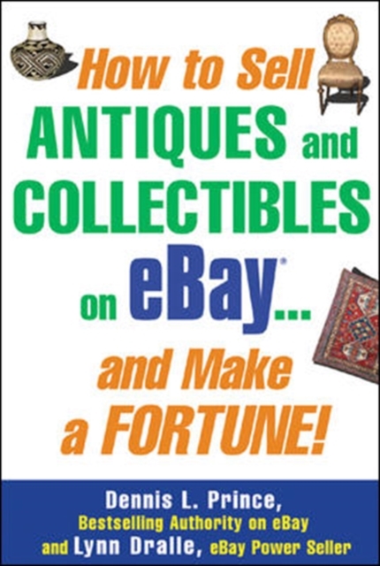 How to Sell Antiques and Collectibles on Ebay... and Make a Fortune! - Dennis Prince