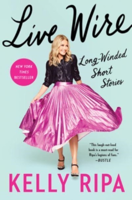 Live Wire: Long Winded Short Stories - Kelly Ripa