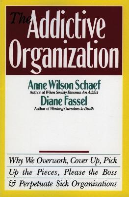 The Addictive Organization - Anne Wilson Schaef