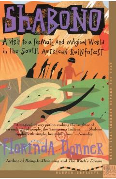 Shabono: A Visit to a Remote and Magical World in the South American Rain Forest - Florinda Donner