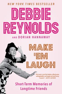 Make 'em Laugh: Short-Term Memories of Longtime Friends - Debbie Reynolds
