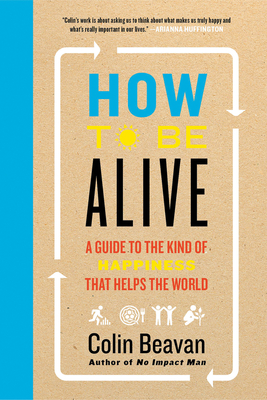 Coperta cărții 'How to Be Alive - Colin Beavan'