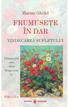 Coperta cărții 'Frumusețe în dar. Vindecarea sufletului Ed.2 - Marius Ghidel'