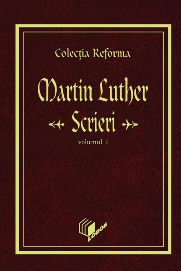 Scrieri Vol.1 - Martin Luther