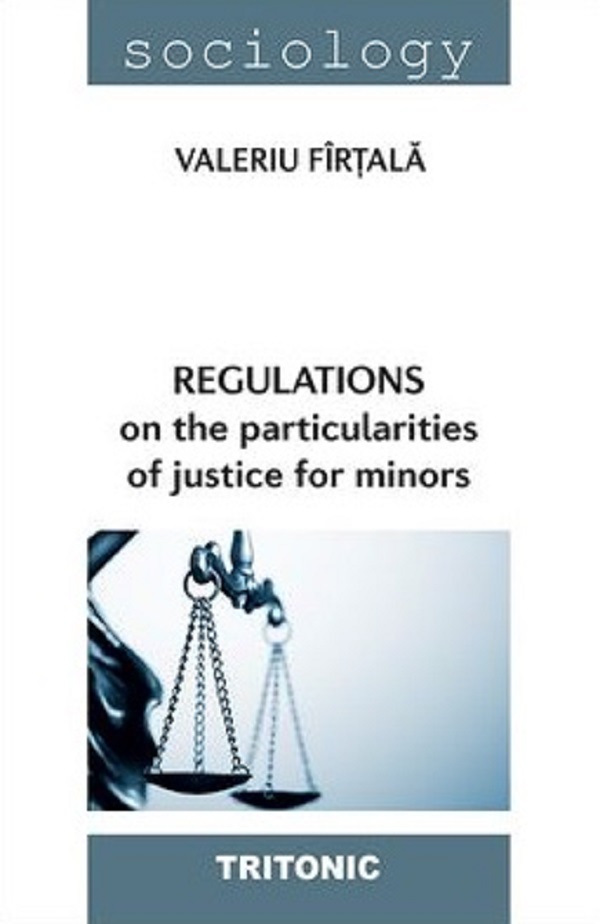 Regulations on the particularities of justice for minors - Valeriu Firtala