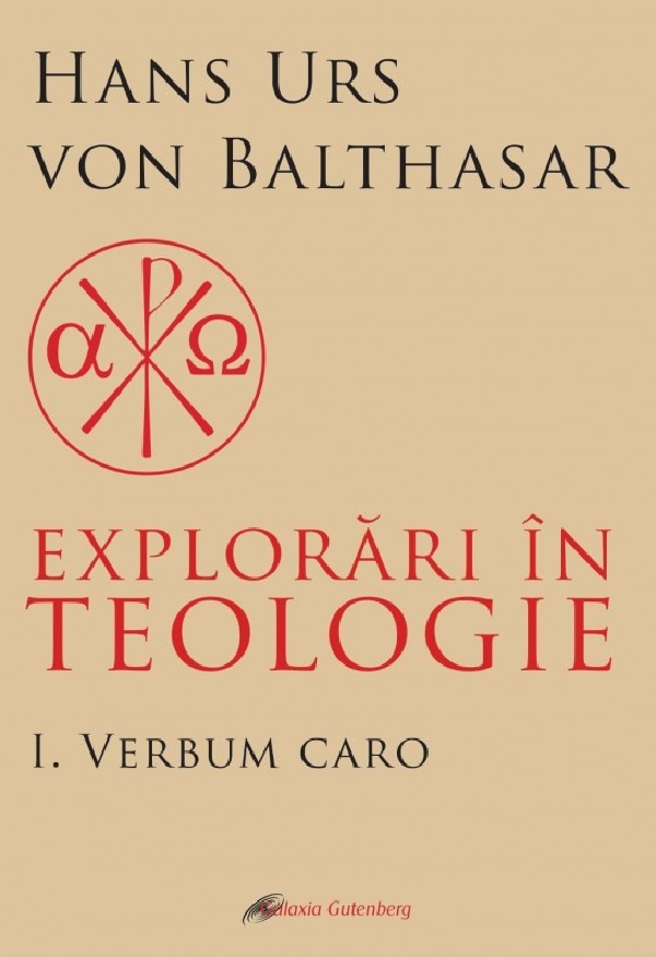 Explorari in teologie Vol.1: Verbum caro - Hans Urs von Balthasar