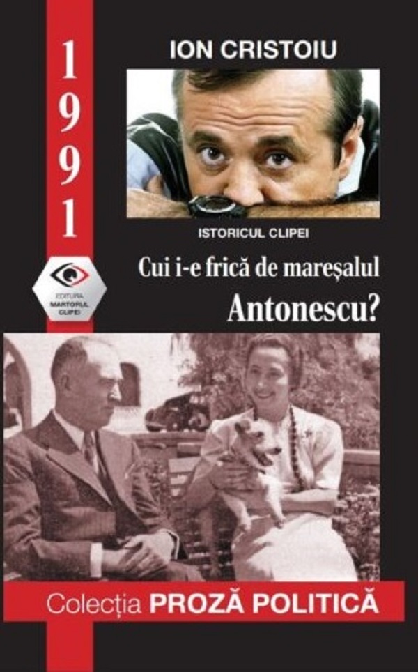 1991: Cui i-e frica de maresalul Antonescu? - Ion Cristoiu
