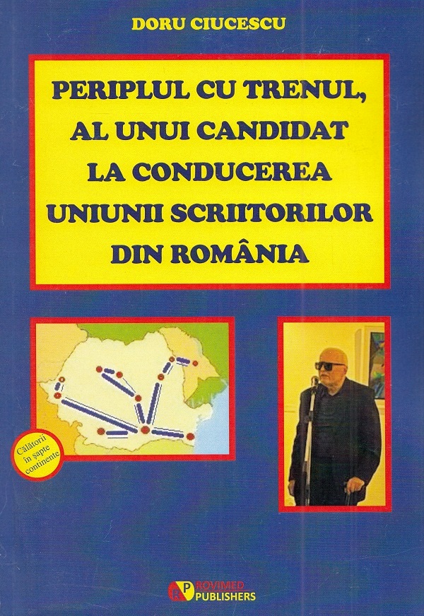 Periplul cu trenul, al unui candidat la conducerea Uniunii Scriitorilor din Romania - Doru Ciucescu