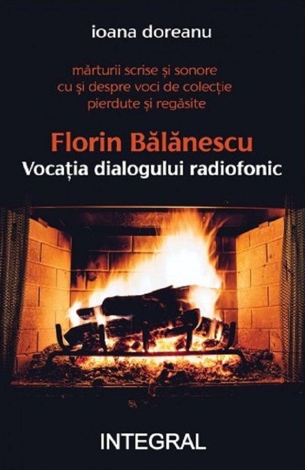 Florin Balanescu. Vocatia dialogului radiofonic - Ioana Doreanu