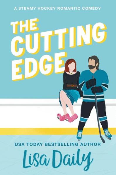 The Cutting Edge: A steamy hockey romantic comedy - Lisa Daily