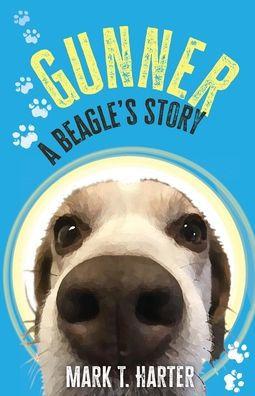 Gunner, A beagle's story - Mark T. Harter