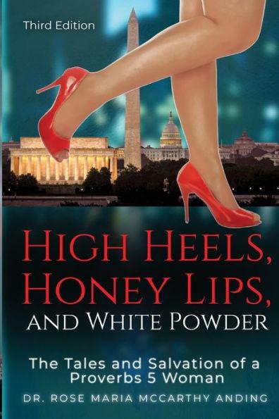 High Heels, Honey Lips, and White Powder: third edition - Rose Maria Mccarthy Anding