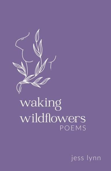 Waking Wildflowers - Jess Lynn