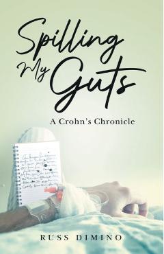 Coperta cărții 'Spilling My Guts: A Crohn's Chronicle - Russ Dimino'
