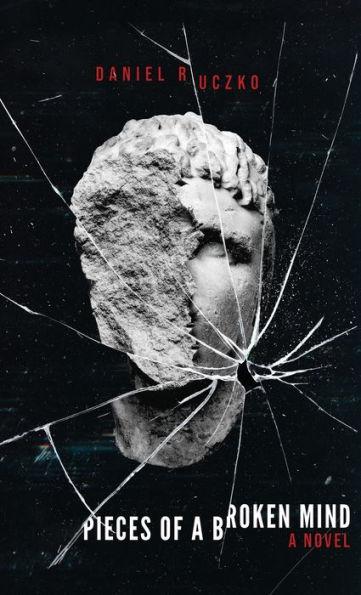 Pieces of a Broken Mind - Daniel Ruczko