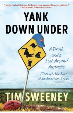 Coperta cărții 'Yank Down Under: A Drink and A Look Around Australia - Tim Sweeney'