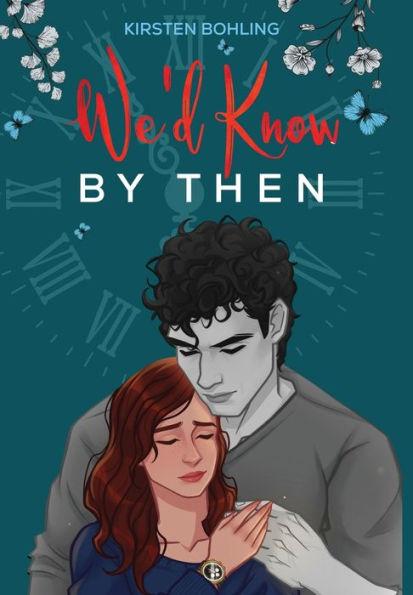 We'd Know By Then Extended Special Edition - Kirsten Bohling