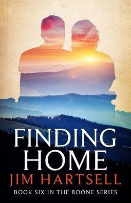 Finding Home: Book Six in the Boone Series - Jim Hartsell
