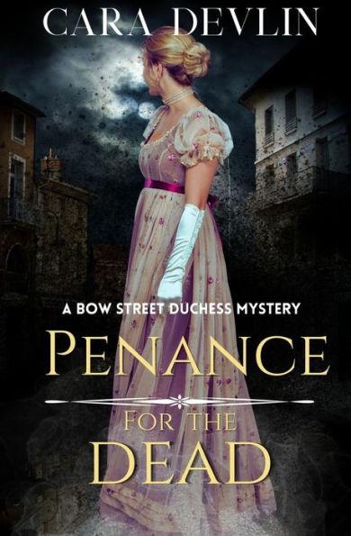 Penance for the Dead: A Romantic Regency Historical Mystery - Cara Devlin