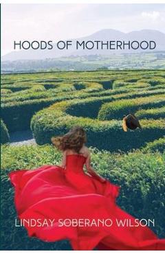 Coperta cărții 'Hoods of Motherhood: A Collection of Poems - Lindsay Soberano Wilson'
