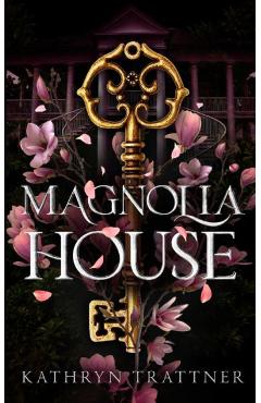 Coperta cărții 'Magnolia House - Kathryn Trattner'