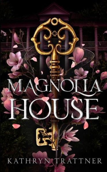 Magnolia House - Kathryn Trattner