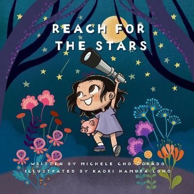 Reach for the Stars: Introduce basic financial concepts while empowering kids to think BIG! - Kaori Hamura-long