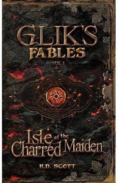 Coperta cărții 'Glik's Fables Vol 1, Isle of the Charred Maiden - H. D. Scott'