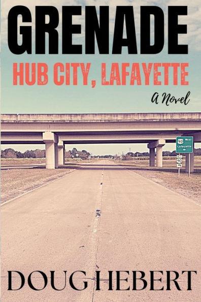 Grenade: Hub City, Lafayette - Doug Hebert