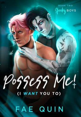 Possess Me! (I Want You To) - Fae Quin