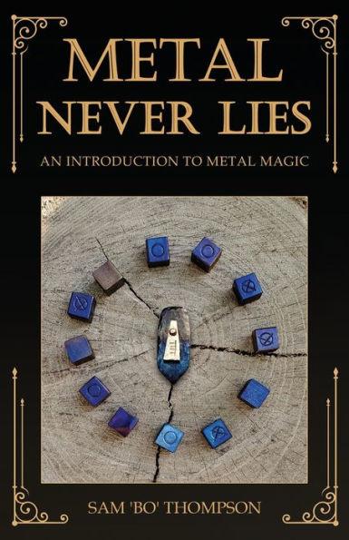 Metal Never Lies: An Introduction to Metal Magic - Sam 'bo' Thompson