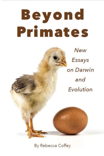Beyond Primates: New Essays on Darwin and Evolution - Rebecca Coffey