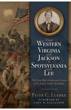 Coperta cărții 'From Western Virginia with Jackson to Spotsylvania with Lee: The Civil War Diaries and Letters of St. Joseph Tucker'
