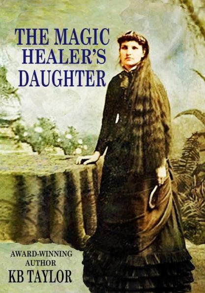The Magic Healer's Daughter - Kb Taylor