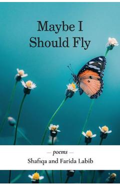 Coperta cărții 'Maybe I Should Fly - Shafiqa Labib'