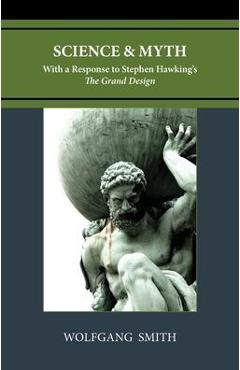 Poza produsului Science and Myth: With a Response to Stephen Hawking's The Grand Design - Wolfgang Smith