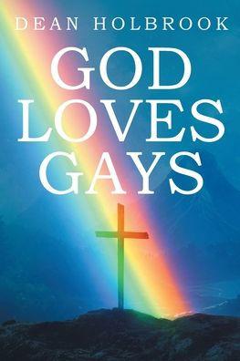God Loves Gays - Dean Holbrook