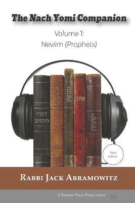 The Nach Yomi Companion: Volume 1: Neviim (Prophets) Third Edition - Jack Abramowitz