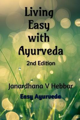 Living Easy With Ayurveda - Janardhana V
