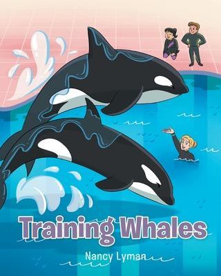 Training Whales - Nancy Lyman