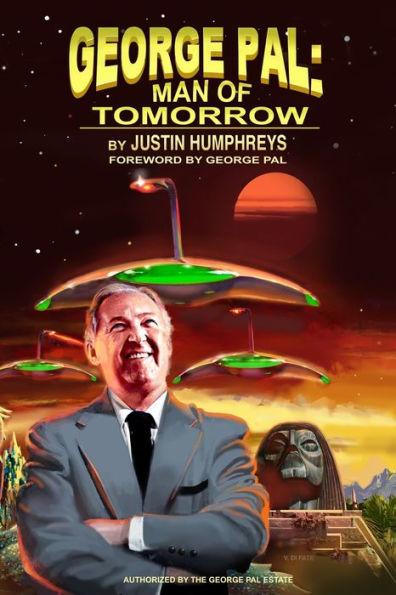 George Pal: Man of Tomorrow - Justin Humphreys